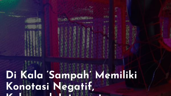 Di Kala ‘Sampah’ Memiliki Konotasi Negatif, Kelompok Introvert Menjadikannya Sebuah Karya