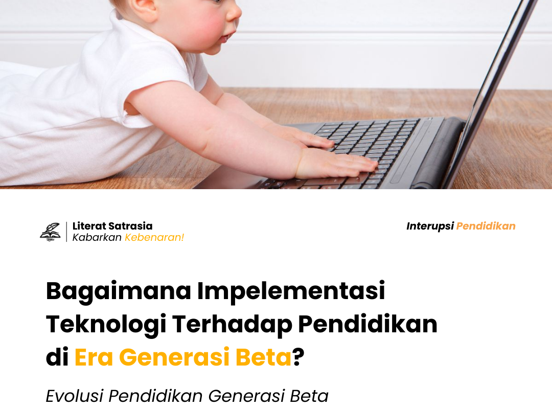 Evolusi Pendidikan Generasi Beta. Bagaimana Implementasinya terhadap Perkembangan Teknologi yang Semakin Canggih?