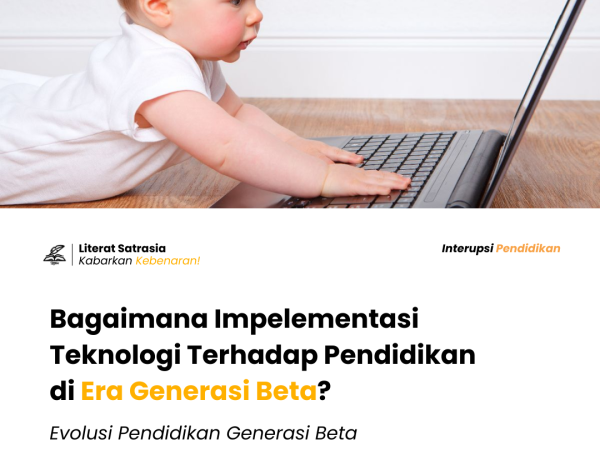 Evolusi Pendidikan Generasi Beta. Bagaimana Implementasinya terhadap Perkembangan Teknologi yang Semakin Canggih?