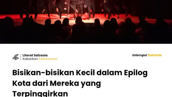 Ulasan pertunjukan "Epilog Kota" karya Dik 4-C yang menggugah kesadaran sosial melalui simbolisme dan isu-isu urban yang kerap terpinggirkan.