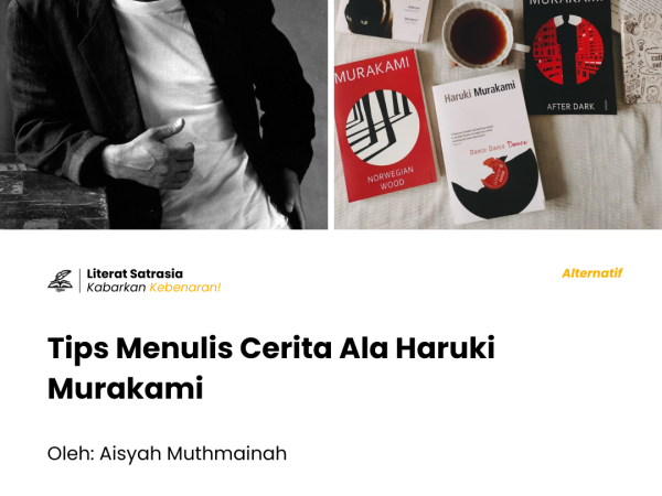 Haruki Murakami dalam foto hitam-putih dan kumpulan buku karyanya, seperti Kafka on the Shore, Norwegian Wood, dan After Dark, dengan tulisan berjudul "Tips Menulis Cerita Ala Haruki Murakami" oleh Aisyah Muthmainah