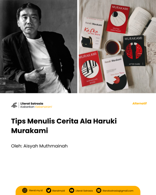 Haruki Murakami dalam foto hitam-putih dan kumpulan buku karyanya, seperti Kafka on the Shore, Norwegian Wood, dan After Dark, dengan tulisan berjudul "Tips Menulis Cerita Ala Haruki Murakami" oleh Aisyah Muthmainah