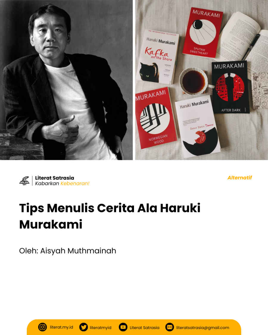 Haruki Murakami dalam foto hitam-putih dan kumpulan buku karyanya, seperti Kafka on the Shore, Norwegian Wood, dan After Dark, dengan tulisan berjudul "Tips Menulis Cerita Ala Haruki Murakami" oleh Aisyah Muthmainah