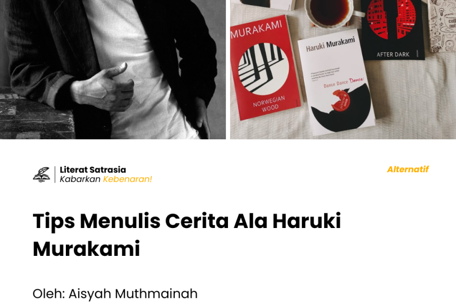 Haruki Murakami dalam foto hitam-putih dan kumpulan buku karyanya, seperti Kafka on the Shore, Norwegian Wood, dan After Dark, dengan tulisan berjudul "Tips Menulis Cerita Ala Haruki Murakami" oleh Aisyah Muthmainah
