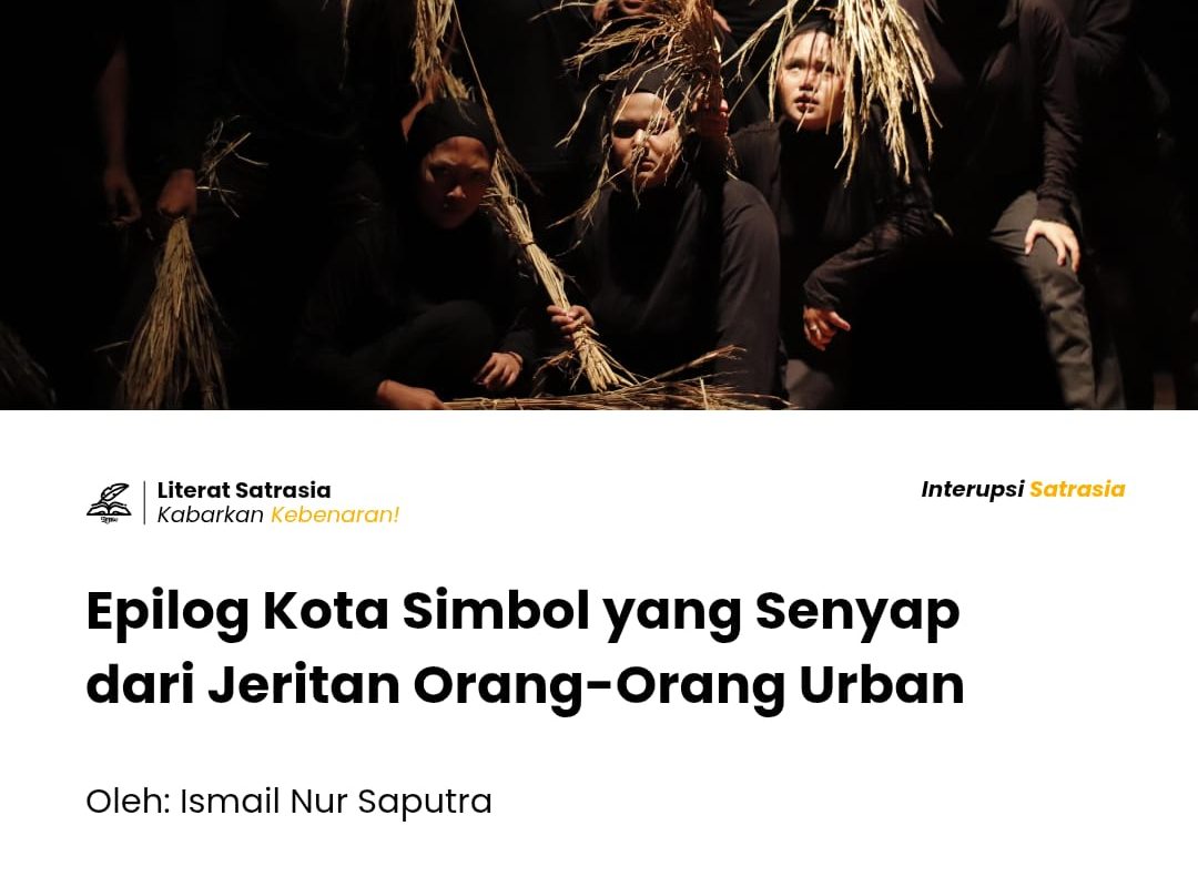 Ketika sunyi lebih nyaring dari keramaian, “Epilog Kota” menjeritkan derita urbanisasi lewat teater simbolik yang menggugah dan menyayat.