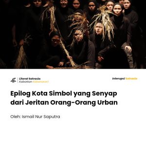 Ketika sunyi lebih nyaring dari keramaian, “Epilog Kota” menjeritkan derita urbanisasi lewat teater simbolik yang menggugah dan menyayat.