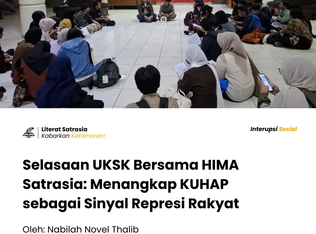 Selasaan UKSK Bersama HIMA Satrasia: Menangkap KUHAP sebagai Sinyal Represi Rakyat
