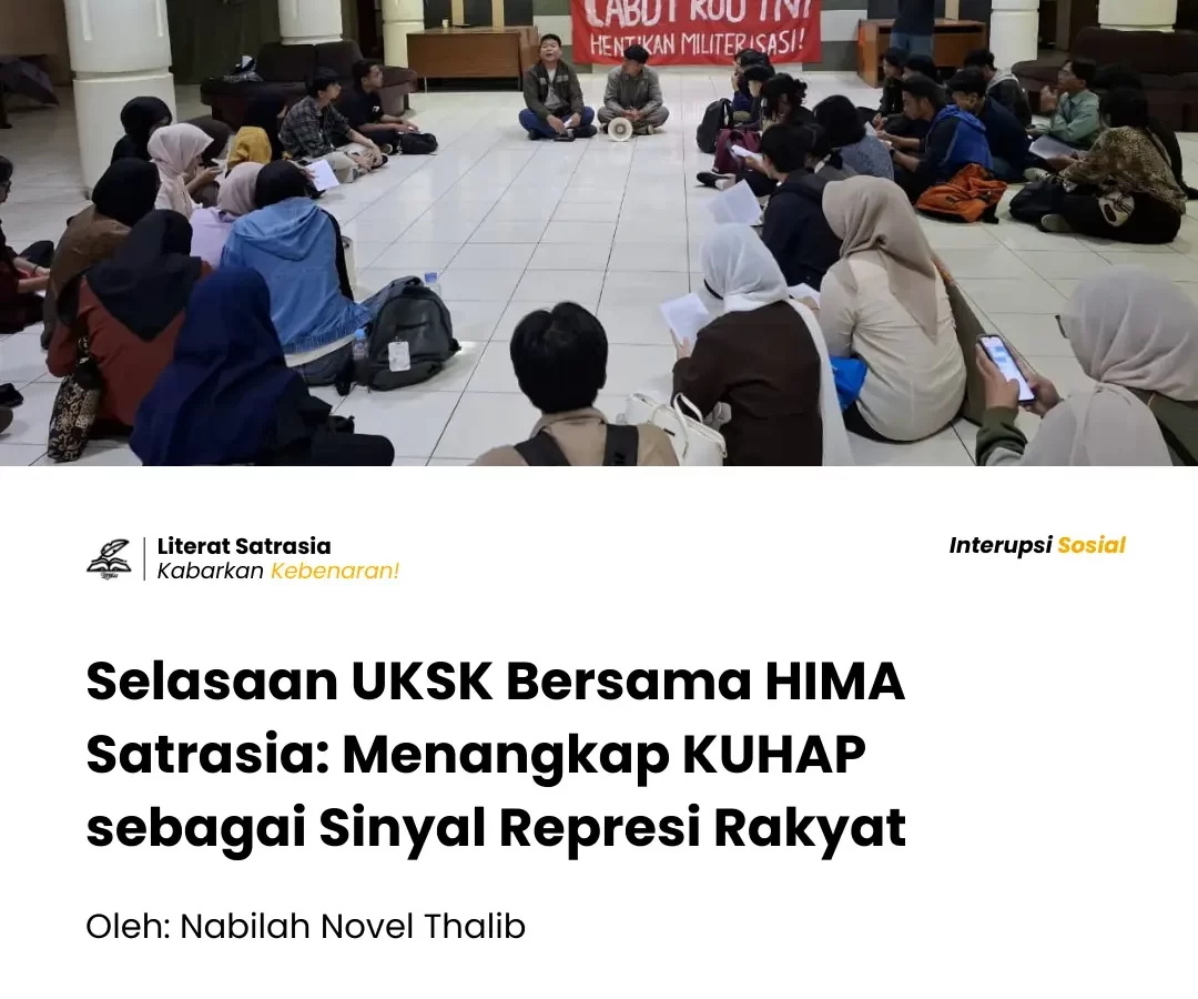 Selasaan UKSK Bersama HIMA Satrasia: Menangkap KUHAP sebagai Sinyal Represi Rakyat