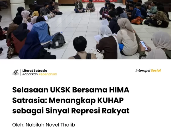 Selasaan UKSK Bersama HIMA Satrasia: Menangkap KUHAP sebagai Sinyal Represi Rakyat