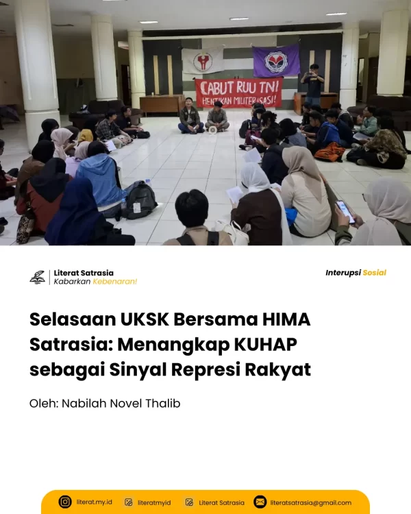Selasaan UKSK Bersama HIMA Satrasia: Menangkap KUHAP sebagai Sinyal Represi Rakyat