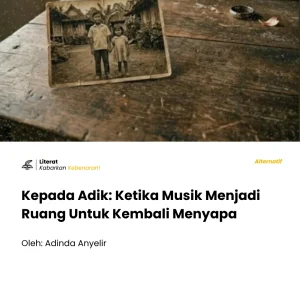 Kepada Adik: Ketika Musik Menjadi Ruang Untuk Kembali Menyapa